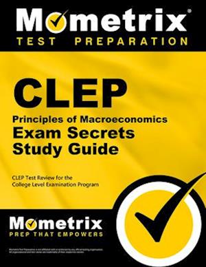 CLEP Principles of Macroeconomics Exam Secrets Study Guide