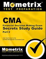CMA Part 2 - Financial Decision Making Exam Secrets Study Guide