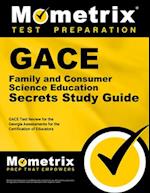 Gace Family and Consumer Science Education Secrets Study Guide