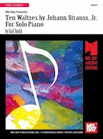 Ten Waltzes by Johann Strauss, Jr. For Solo Piano