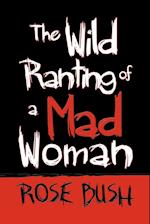 The Wild Ranting of a Mad Woman