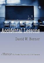 Accidental Lessons: A Memoir of a Rookie Teacher and a Life Renewed 