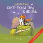 Once Upon a Time . . . A House