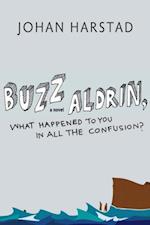 Buzz Aldrin, What Happened to You in All the Confusion?
