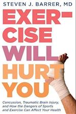 Barrer, S:  Exercise Will Hurt You