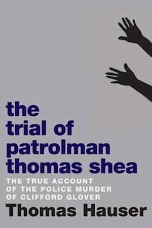 The Trial of Patrolman Thomas Shea