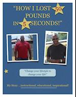 How I Lost 50 Pounds In 5 Seconds