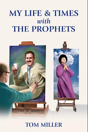 My Life and Times with the Prophets