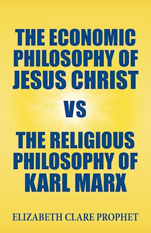 The Economic Philosophy of Jesus Christ vs The Religious Philosophy of Karl Marx