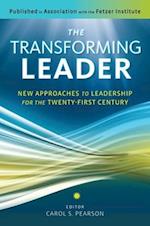 The Transforming Leader: New Approaches to Leadership for the Twenty-First Century