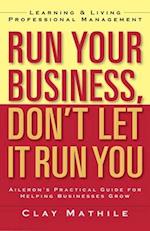 Run Your Business, Don't Let It Run You