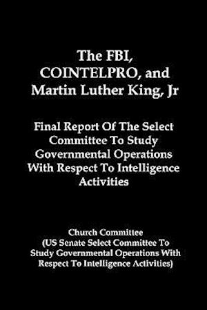 The FBI, Cointelpro, and Martin Luther King, JR.