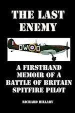 The Last Enemy: A Firsthand Memoir of a Battle of Britain Spitfire Pilot 