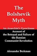 The Bolshevik Myth: An Anarchist's Eyewitness Account of the Betrayal and Failure of the Russian Communist Revolution 