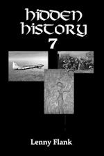 Hidden History 7: A Collection of Forgotten Mysteries, Oddities, and Unknown Stories From True History 