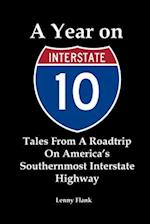 A Year on Interstate 10: Tales From A Roadtrip On America's Southernmost Interstate Highway 