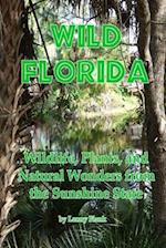 Wild Florida: Wildlife, Plants, and Natural Wonders from the Sunshine State 