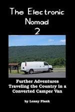 The Electronic Nomad 2: Further Adventures Traveling the Country in a Converted Camper Van 