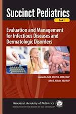 Succinct Pediatrics: Evaluation and Management for Infectious Diseases and Dermatologic Disorders