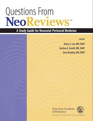 Questions From NeoReviews: A Study Guide for Neonatal-Perinatal Medicine