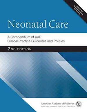 Neonatal Care a Compendium of Aap Clinical Practice Guidelines and Policies, 2nd Ed