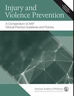 Injury and Violence Prevention: A Compendium of AAP Clinical Practice Guidelines and Policies