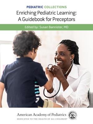 Pediatric Collections: Enriching Pediatric Learning: A Guidebook for Preceptors