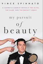 My Pursuit of Beauty: A Cosmetic Chemist Reveals the Glitz, the Glam, and the Batsh*t Crazy 