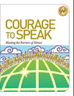 Courage to Speak : Blasting the Barriers of Silence 