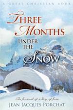 Three Months Under the Snow