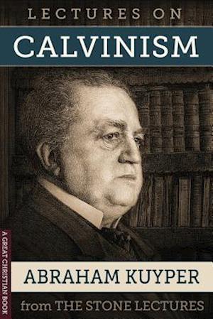 Lectures on Calvinism