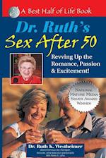 Dr. Ruth's Sex After 50 : Revving Up the Romance, Passion & Excitement!