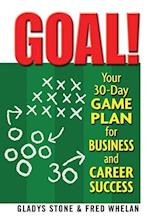 Goal! : Your 30-Day Game Plan for Business and Career Success