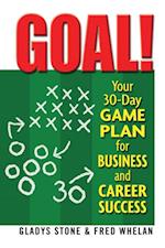 Goal! : Your 30-Day Game Plan for Business and Career Success