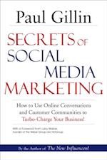 Secrets of Social Media Marketing : How to Use Online Conversations and Customer Communities to Turbo-Charge Your Business!