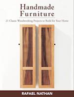 Handmade Furniture : 21 Classic Woodworking Projects to Build for Your Home