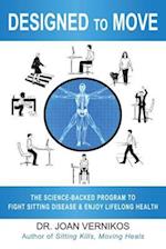 Designed to Move : The Science-Backed Program to Fight Sitting Disease and Enjoy Lifelong Health