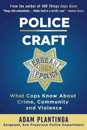 Police Craft : What Cops Know About Crime, Community and Violence