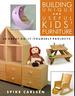 Building Unique and Useful Kids' Furniture : 24 Great Do-It-Yourself Projects