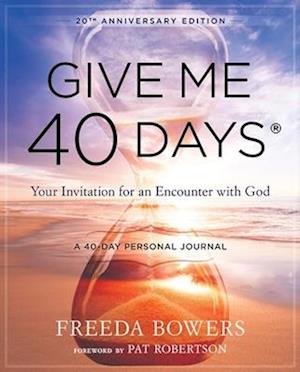 Give Me 40 Days: A Reader's 40 Day Personal Journey-20th Anniversary Edition: Your Invitation For An Encounter With God