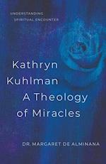 Kathryn Kuhlman, A Theology of Miracles: Understanding Spiritual Encounter 