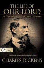 The Life of Our Lord by Charles Dickens: Pure Gold Classic