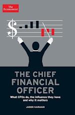 The Chief Financial Officer: What CFOs Do, the Influence They Have, and Why It Matters