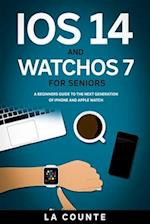 iOS 14 and WatchOS 7 For Seniors : A Beginners Guide To the Next Generation of iPhone and Apple Watch