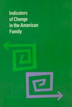 Indicators of Change in the American Family