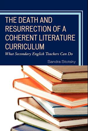 The Death and Resurrection of a Coherent Literature Curriculum