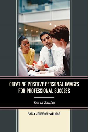 Creating Positive Personal Images for Professional Success