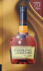 The Gourmet''s Guide to Cooking with Liquors and Spirits