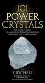 101 Power Crystals : The Ultimate Guide to Magical Crystals, Gems, and Stones for Healing and Transformation