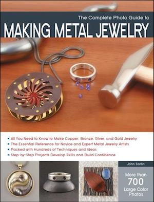 The Complete Photo Guide to Making Metal Jewelry